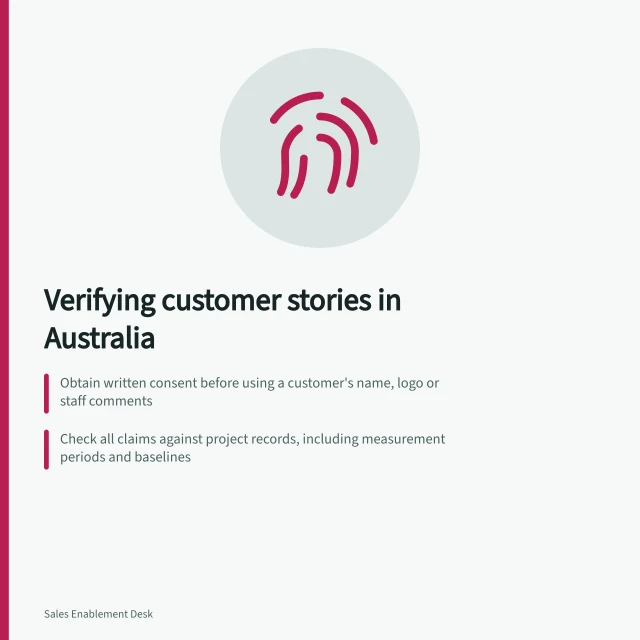 Verifying customer stories in Australia: Obtain written consent before using a customer's name, logo or staff comments; Check all claims against project records, including measurement periods and baselines; Ensure results match the scope and conditions of the evidence provided. Building a customer story with verifiable evidence