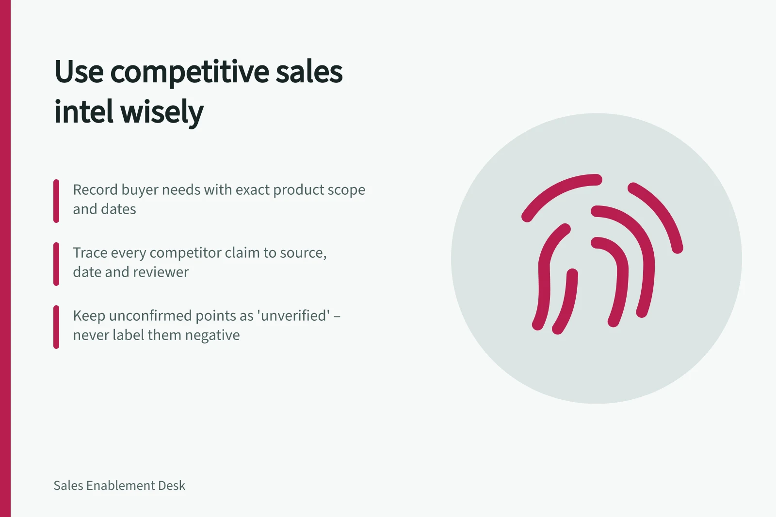 Use competitive sales intel wisely: Record buyer needs with exact product scope and dates; Trace every competitor claim to source, date and reviewer; Keep unconfirmed points as 'unverified' – never label them negative
